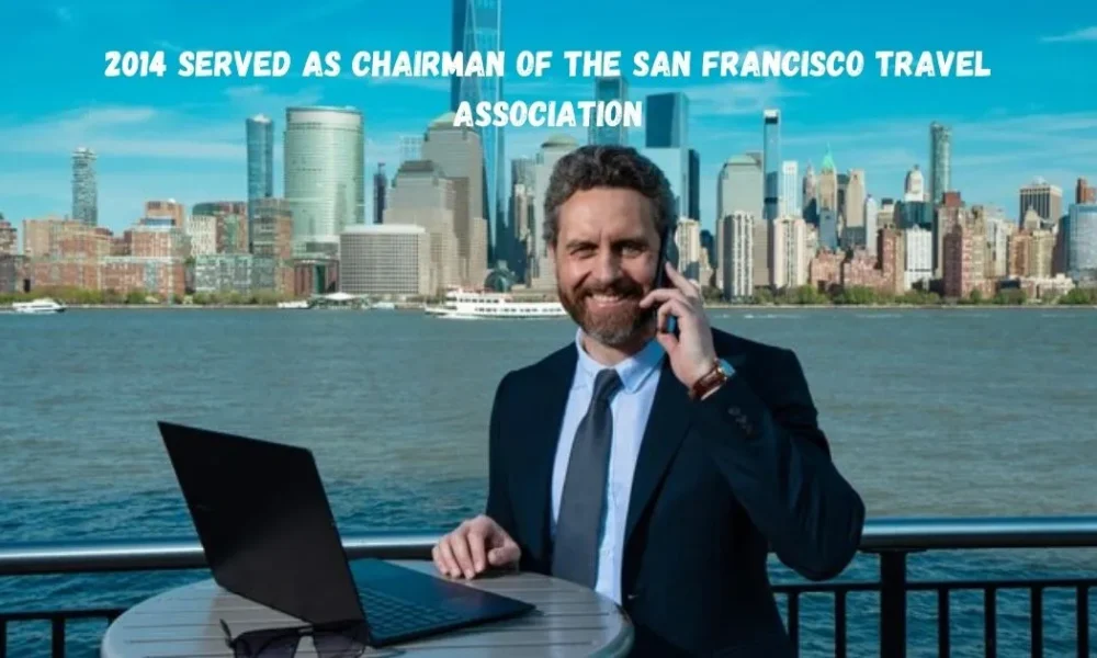 2014 served as chairman of the san francisco travel association​