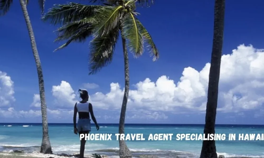 phoenix travel agent specialising in hawaii​