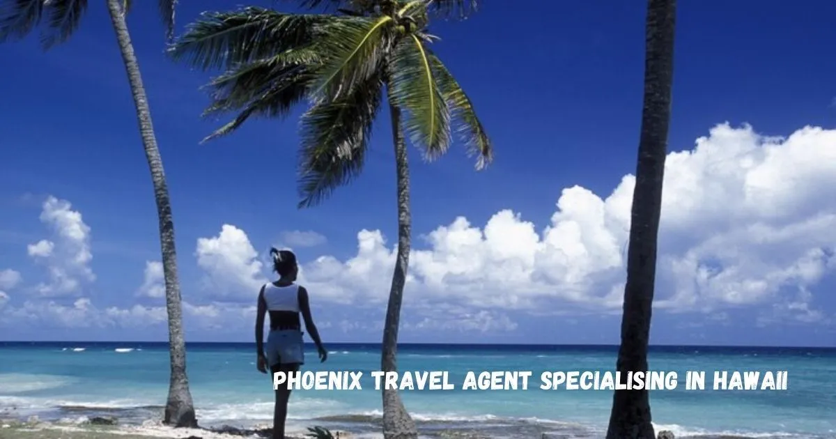 phoenix travel agent specialising in hawaii​