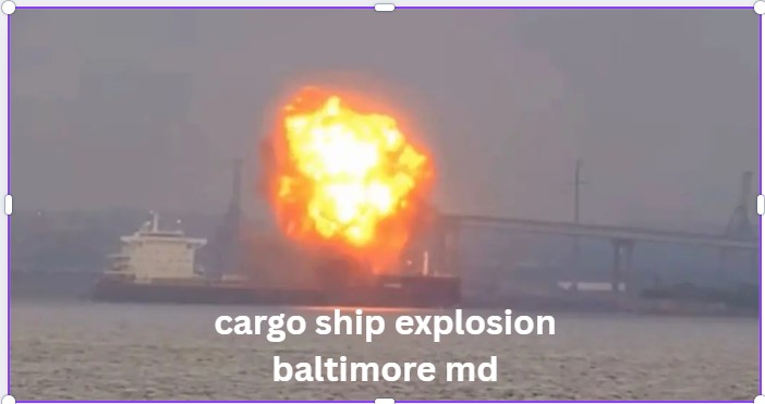 cargo ship explosion baltimore md