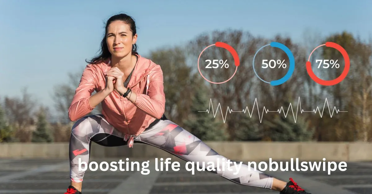 boosting life quality nobullswipe