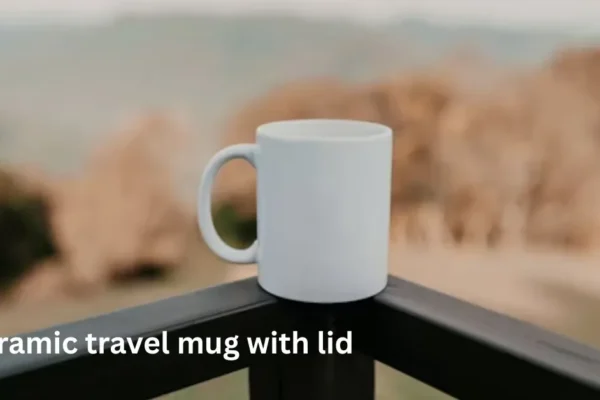 ceramic travel mug with lid​
